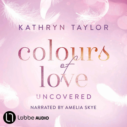 Uncovered - Colours of Love, Part 2 (Unabridged), Kathryn Taylor