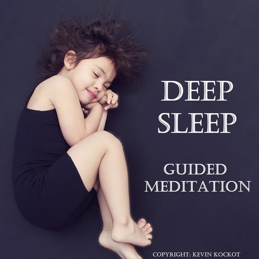 Deep Sleep - Guided Meditation, Kevin Kockot