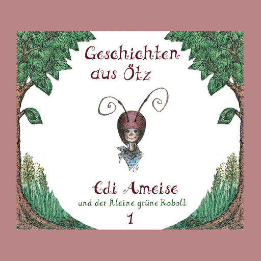 Geschichten aus Ötz, Folge 1: Edi Ameise und der kleine grüne Kobolt, Lisa Schamberger