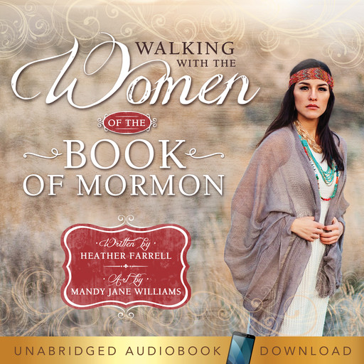 Walking With the Women of the Book of Mormon, Heather Farrell