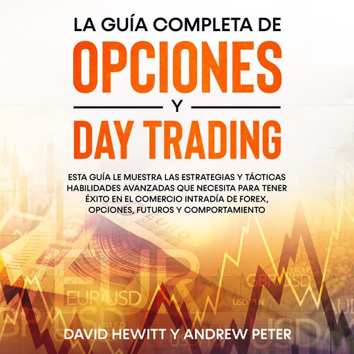 La Guía Completa de Opciones y Day Trading, David Hewitt, Andrew Peter