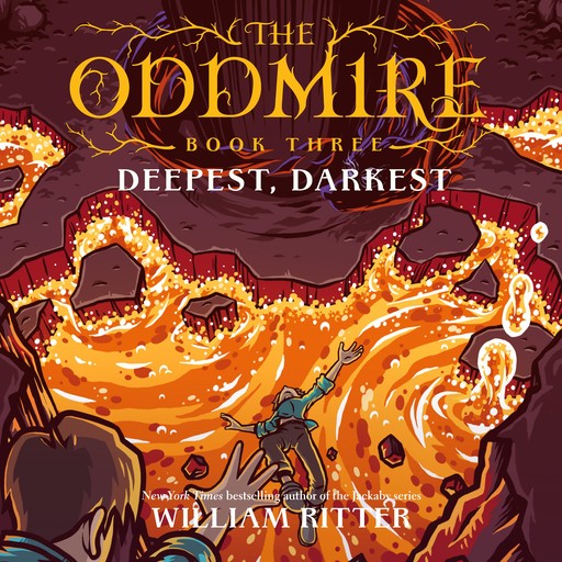 The Oddmire, Book 3: Deepest, Darkest, William Ritter