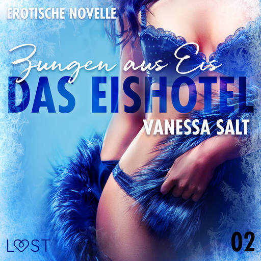 Das Eishotel 2 - Zungen aus Eis - Erotische Novelle, Vanessa Salt