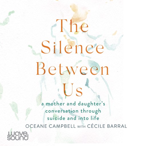 The Silence Between Us, Cecile Barral, Oceane Campbell