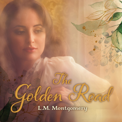 The Golden Road - The Story Girl, Book 2 (Unabridged), Lucy Maud Montgomery
