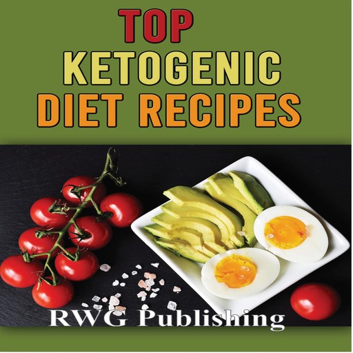 Top Ketogenic Diet Recipes, RWG Publishing