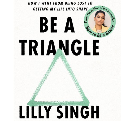 Be A Triangle, Lilly Singh