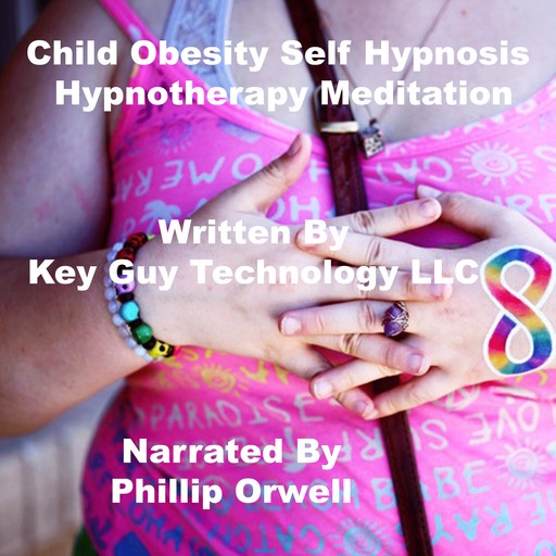 Child Obesity Self Hypnosis Hypnotherapy Meditation, Key Guy Technology LLC