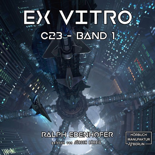 c23, Band 1: Ex Vitro (Ungekürzt), Ralph Edenhofer
