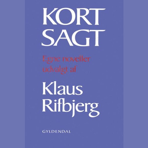 Kort sagt, Klaus Rifbjerg