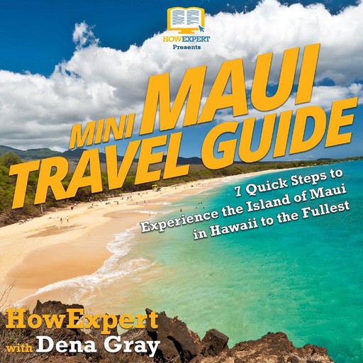 Mini Maui Travel Guide, HowExpert, Dena Gray