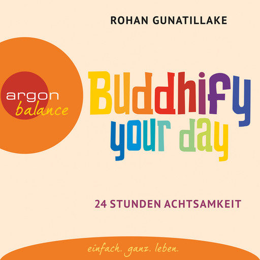 Buddhify Your Day (Ungekürzte Lesung), Rohan Gunatillake