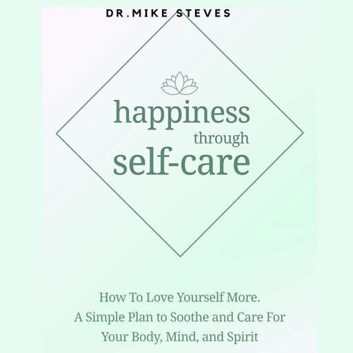 Happiness Through Self-care, Mike Steves