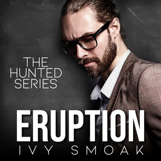 Eruption (The Hunted Series Book 3), Ivy Smoak