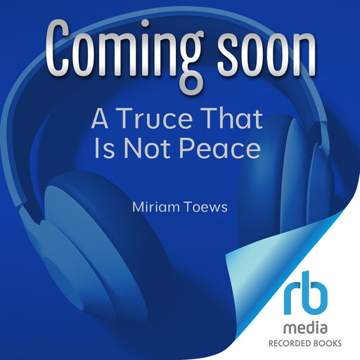 A Truce That Is Not Peace, Miriam Toews
