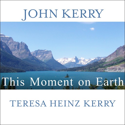 This Moment on Earth, John Kerry, Teresa Heinz Kerry
