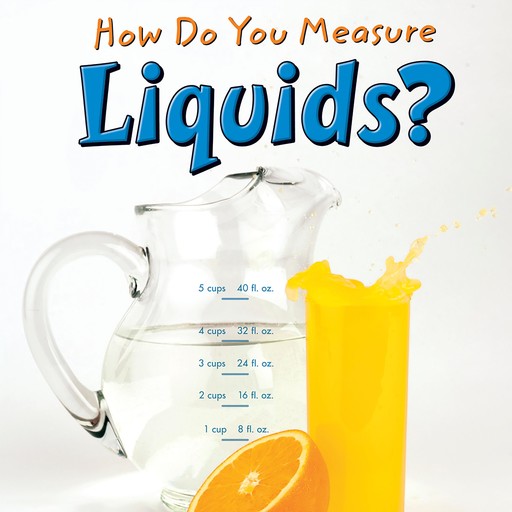 How Do You Measure Liquids?, Thomas K. Adamson, Heather Adamson