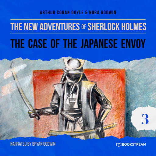 The Case of the Japanese Envoy - The New Adventures of Sherlock Holmes, Episode 3 (Unabridged), Arthur Conan Doyle, Nora Godwin
