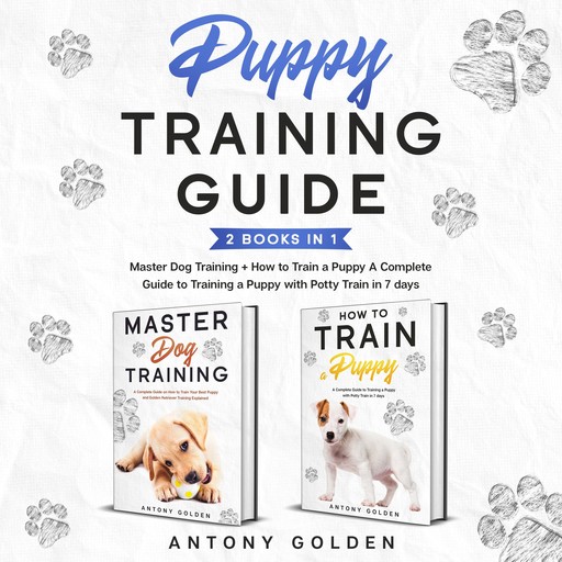 Puppy Training Guide (2 Books in 1) New Version, Antony Golden
