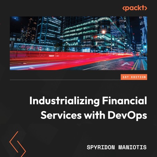 Industrializing Financial Services with DevOps, Spyridon Maniotis