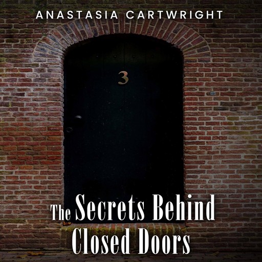 The Secrets Behind Closed Doors, Anastasia Cartwright