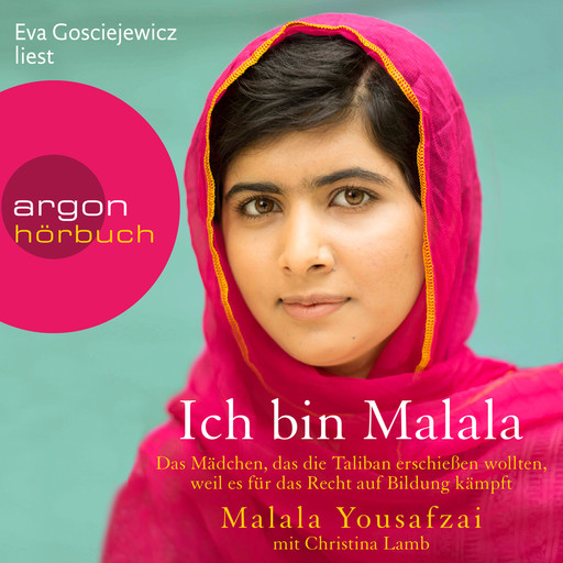 Ich bin Malala - Das Mädchen, das die Taliban erschießen wollten, weil es für das Recht auf Bildung kämpft (ungekürzt), Malala Yousafzai, Christina Lamb