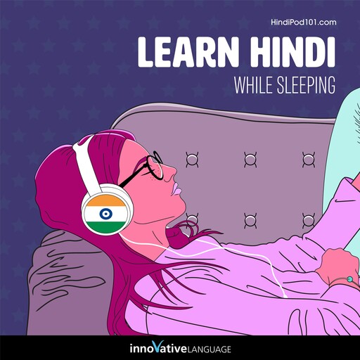 Learn Hindi While Sleeping, Innovative Language Learning, HindiPod101.com