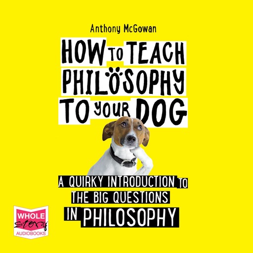 How to Teach Philosophy to your Dog, Anthony McGowan