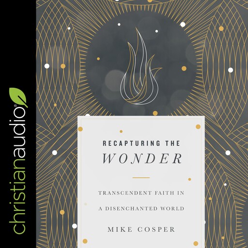 Recapturing the Wonder, Mike Cosper