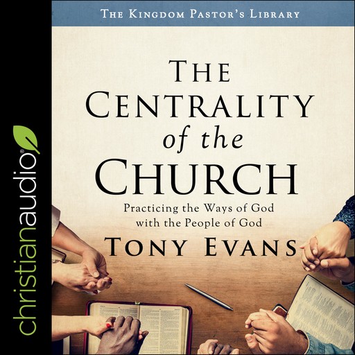 The Centrality of the Church, Tony Evans