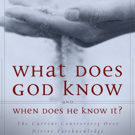 What Does God Know and When Does He Know It?, Millard J. Erickson