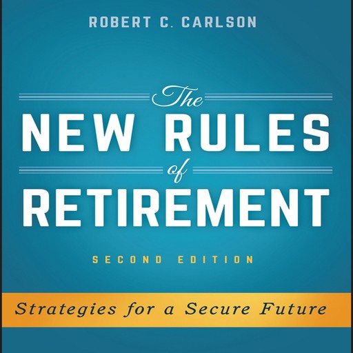 The New Rules of Retirement, Robert C.Carlson