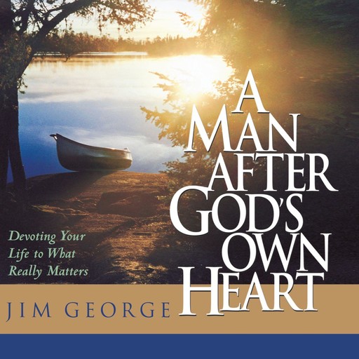 A Man After God's Own Heart, Jim George