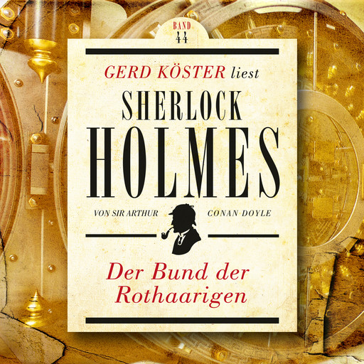 Der Bund der Rothaarigen - Gerd Köster liest Sherlock Holmes, Band 44 (Ungekürzt), Arthur Conan Doyle