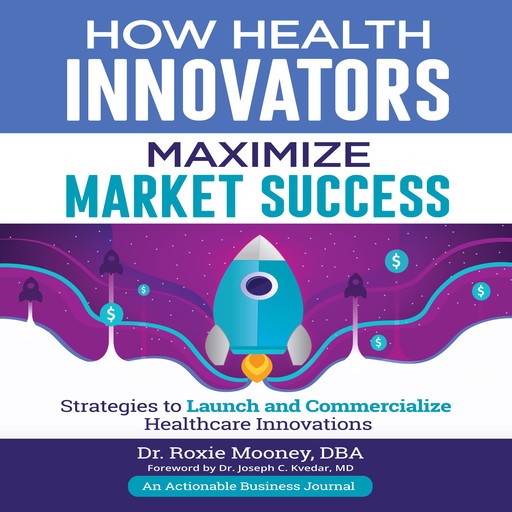 How Health Innovators Maximize Market Success, Roxie Mooney