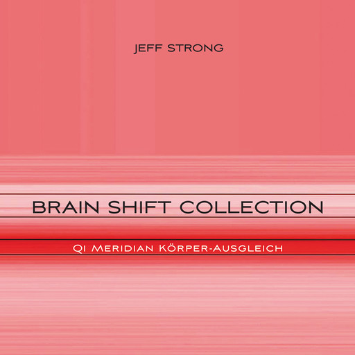 Brain Shift Collection - Qi Meridian Körper-Ausgleich, Jeff Strong