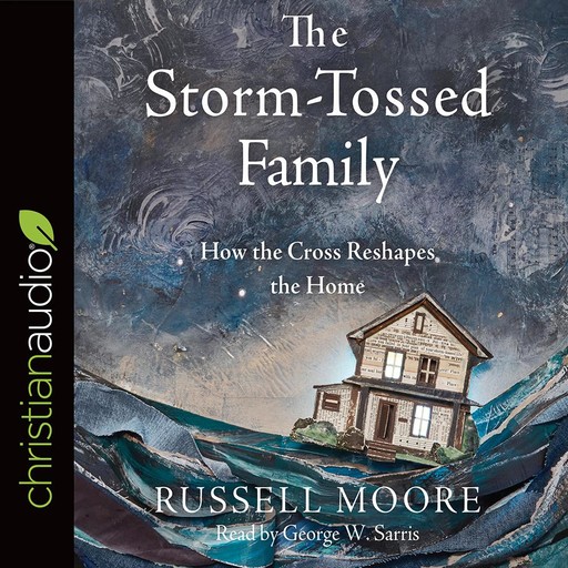 Storm-Tossed Family, Russell Moore