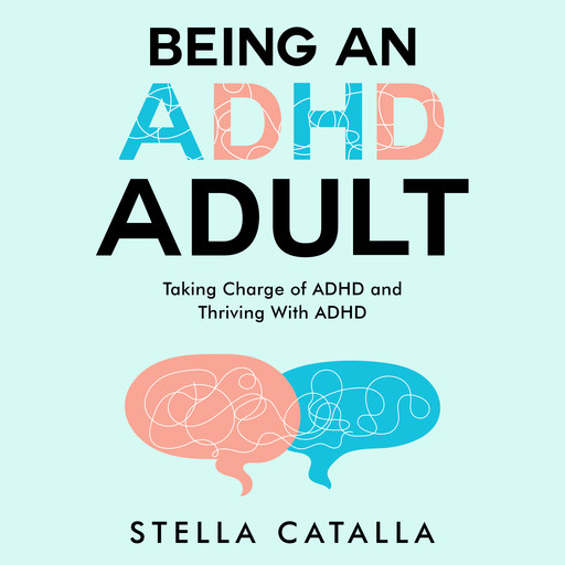 Being an ADHD Adult:, Stella Catalla