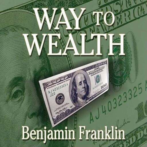 Way to Wealth, Benjamin Franklin