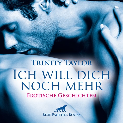 Ich will dich noch mehr / Erotische Geschichten, Trinity Taylor