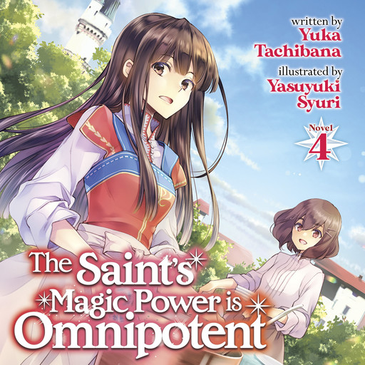 The Saint's Magic Power is Omnipotent (Light Novel) Vol. 4, Yasuyuki Syuri, Yuka Tachibana