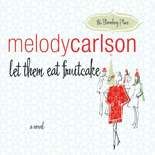 Let Them Eat Fruitcake, Melody Carlson