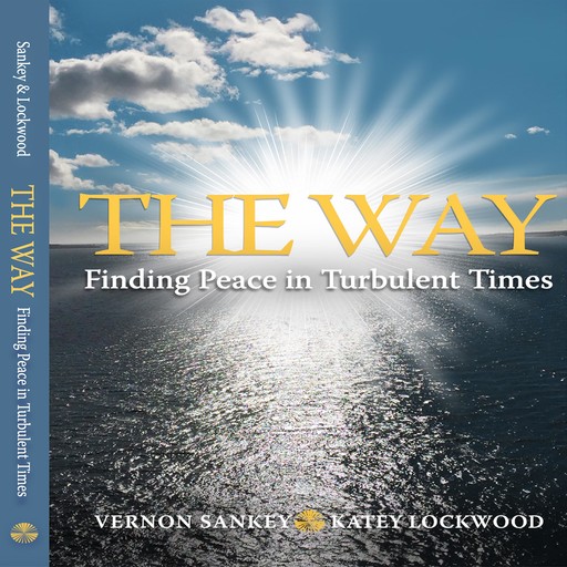 THE WAY: Finding Peace in Turbulent Times, Katey Lockwood, Vernon Sankey