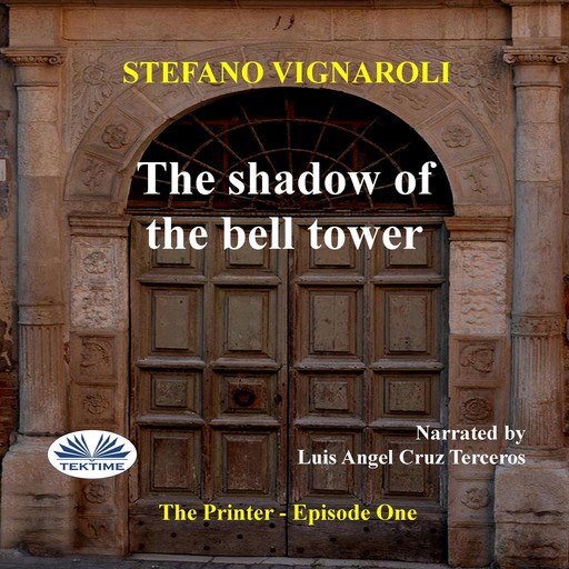 The Shadow Of The Bell Tower-The Printer - Episode One, Stefano Vignaroli