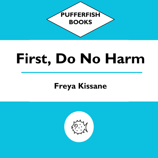 First, Do No Harm, Freya Kissane