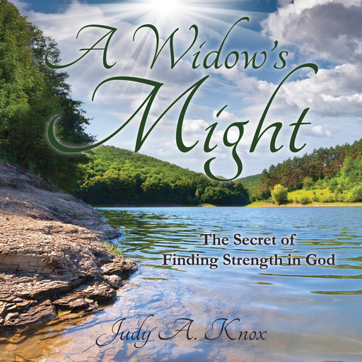 A Widow’s Might: The Secret of Finding Strength in God, Judy A. Knox