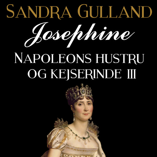 Josephine: Napoleons hustru og kejserinde III, Gulland Sandra