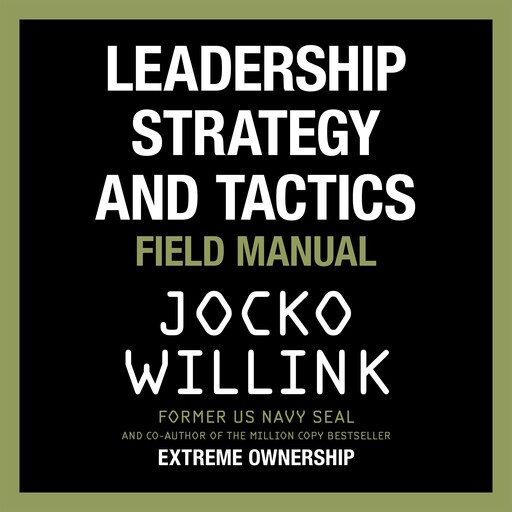 Leadership Strategy and Tactics, Jocko Willink