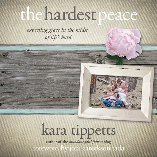 The Hardest Peace, Kara Tippetts