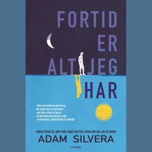 Fortid er alt jeg har, Adam Silvera